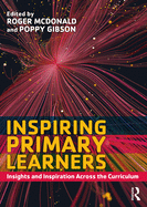 Inspiring Primary Learners: Insights and Inspiration Across the Curriculum