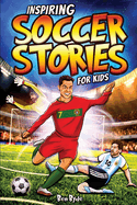 Inspiring Soccer Stories for Kids: 14 Incredible Soccer Tales with Lessons in Courage & Mental Toughness for Young Sports Fans