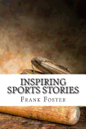 Inspiring Sports Stories: Four Athletes That Inspired a Nation
