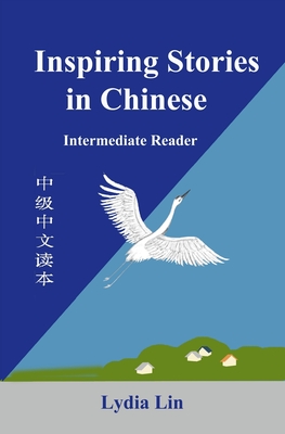 Inspiring Stories in Chinese: Intermediate Reader - Lin, Lydia