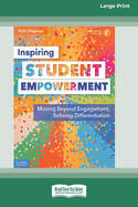 Inspiring Student Empowerment: Moving Beyond Engagement, Refining Differentiation [16pt Large Print Edition]