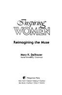 Inspiring Women: Reimagining the Muse - DeShazer, Mary K