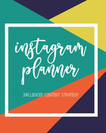 Instagram Planner - Influencer Content Strategy: Undated Social Media Marketing Organizer; Blog Planner for Micro Blogging; Post Grid Layout Template Sheets with monthly 30 day and weekly spreads to plan caption ideas, goals and notes