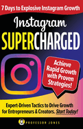 Instagram Supercharged: 7 Days to Explosive Instagram Growth