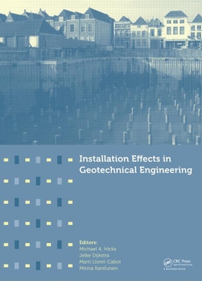 Installation Effects in Geotechnical Engineering - Hicks, Michael A. (Editor), and Dijkstra, Jelke (Editor), and Lloret-Cabot, Marti (Editor)