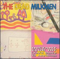 Instant Club Hit (You'll Dance to Anything) - The Dead Milkmen