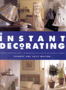 Instant Decorating: Innovative Interiors with Impact--100 Sensational Effects That You Can Achieve in a Weekend
