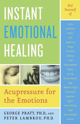 Instant Emotional Healing: Acupressure for the Emotions - Pratt, George, and Lambrou, Peter