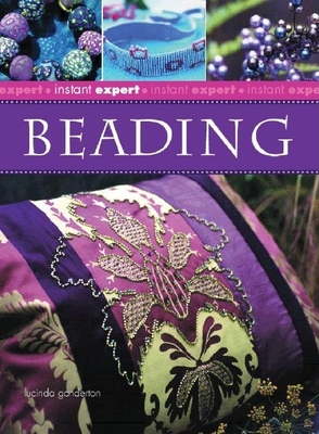 Instant Expert: Beading - Ganderton, Lucinda