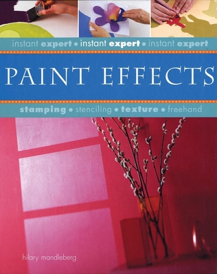 Instant Expert: Paint Effects - Mandleberg, Hilary