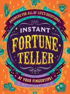 Instant Fortune-Teller: Answers for All of Life's Questions--At Your Fingertips!