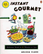 Instant Gourmet: Delicious Meals in 20 Minutes or Less