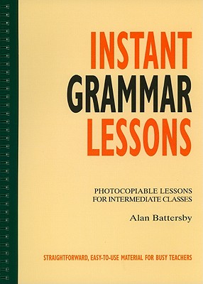 Instant Grammar Lessons: Photocopieable Lessons for Intermediate Classes - Battersby, Alan