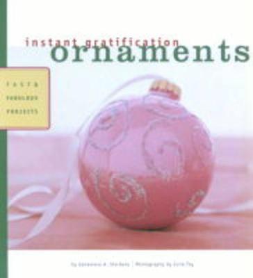 Instant Gratification: Ornaments - Sterbenz, Genevieve