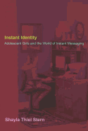 Instant Identity; Adolescent Girls and the World of Instant Messaging