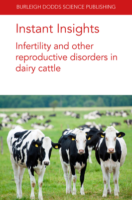 Instant Insights: Infertility and Other Reproductive Disorders in Dairy Cattle - Evans, Alexander C O, Prof., and Zeng, Shenming, and Iwersen, Michael, Dr.