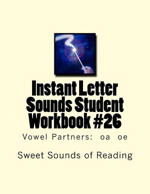 Instant Letter Sounds Student Workbook #26: Vowel Partners: oa oe - Sweet Sounds of Reading