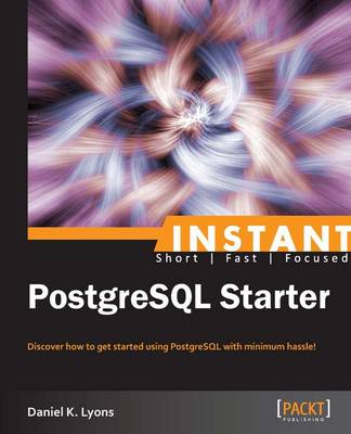 Instant PostgreSQL Starter - K Lyons, Daniel