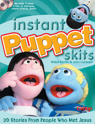 Instant Puppet Skits: 20 Stories from People Who Met Jesus - Keefer, Mikal, and Cutshall, John