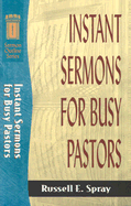 Instant Sermons for Busy Pastors