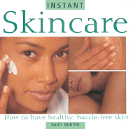 Instant Skincare: How to Have Healthy Hassle-Free Skin