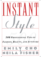 Instant Style: 500 Professional Tips on Fashion, Beauty, & Attitude