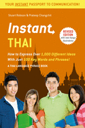 Instant Thai: How to Express 1,000 Different Ideas with Just 100 Key Words and Phrases! (A Thai Phrasebook & Dictionary)