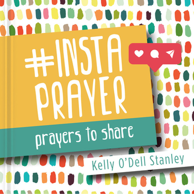Instaprayer: Prayers to Share - Stanley, Kelly O'Dell