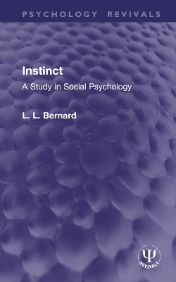 Instinct: A Study in Social Psychology - Bernard, L L