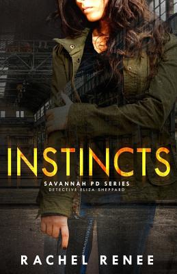 Instincts: Savannah Pd Series, Detective Eliza Sheppard - Renee, Rachel