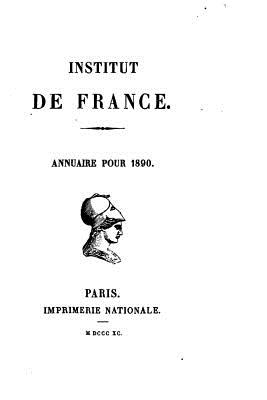 Institut de France - Annuaire Pour 1890 - Institut De France