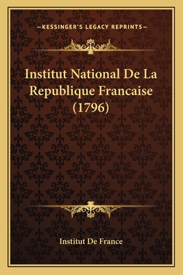 Institut National de La Republique Francaise (1796) - Institut de France