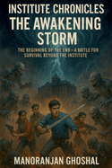 Institute Chronicles: The Awakening Storm