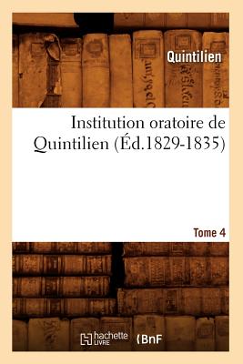 Institution Oratoire de Quintilien. Tome 4 (Ed.1829-1835) - Quintilien