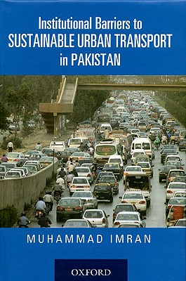 Institutional Barriers to Sustainable Urban Transport in Pakistan - Imran, Muhammad