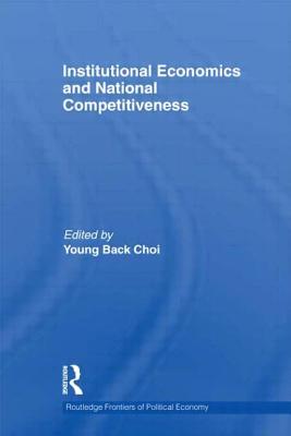 Institutional Economics and National Competitiveness - Choi, Young Back (Editor)