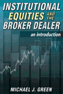Institutional Equities and the Broker Dealer: An Introduction