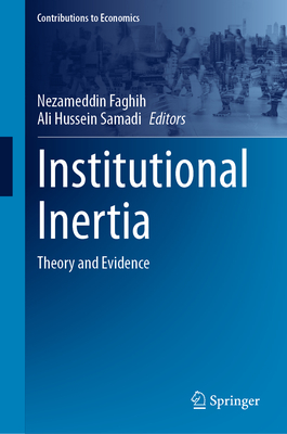 Institutional Inertia: Theory and Evidence - Faghih, Nezameddin (Editor), and Samadi, Ali Hussein (Editor)