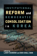 Institutional Reform and Democratic Consolidation in Korea