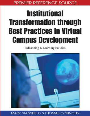 Institutional Transformation Through Best Practices in Virtual Campus Development: Advancing E-Learning Policies - Stansfield, Mark