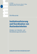 Institutionalisierung Und Koordination Von Auslandseinheiten: Analyse Von Industrie- Und Dienstleistungsunternehmen