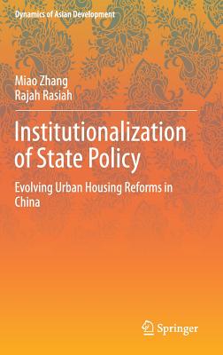 Institutionalization of State Policy: Evolving Urban Housing Reforms in China - Zhang, Miao, and Rasiah, Rajah