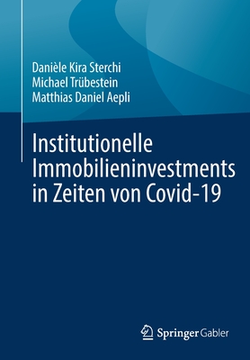 Institutionelle Immobilieninvestments in Zeiten von Covid-19 - Sterchi, Dani?le Kira, and Tr?bestein, Michael, and Aepli, Matthias Daniel