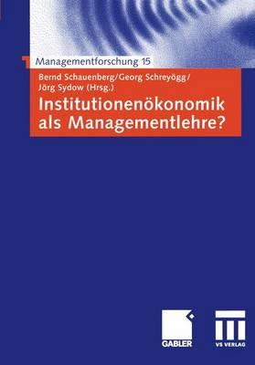 Institutionenkonomik als Managementlehre? - Schauenberg, Bernd (Editor), and Schreygg, Georg (Editor), and Sydow, Jrg (Editor)