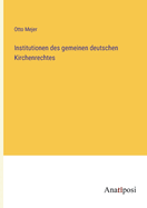 Institutionen des gemeinen deutschen Kirchenrechtes