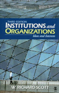 Institutions and Organizations: Ideas and Interests - Scott, W Richard