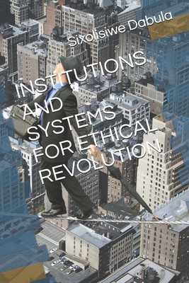 Institutions and Systems for Ethical Revolution - Dabula, Sixolisiwe