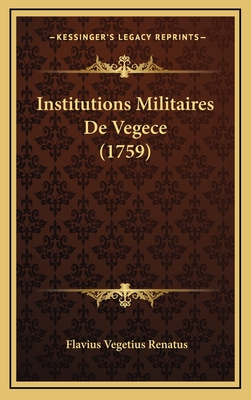 Institutions Militaires de Vegece (1759) - Renatus, Flavius Vegetius