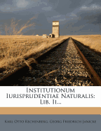 Institutionum Iurisprudentiae Naturalis: Lib. II