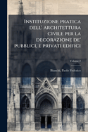 Instituzione pratica dell' architettura civile per la decorazione de' pubblici, e privati edifici